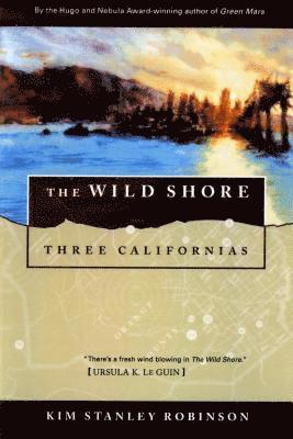 Kim Stanley Robinson - The Wild Shore: Three Californias, Häftad