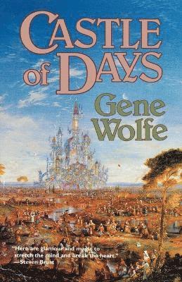 Gene Wolfe - Castle of Days, Häftad