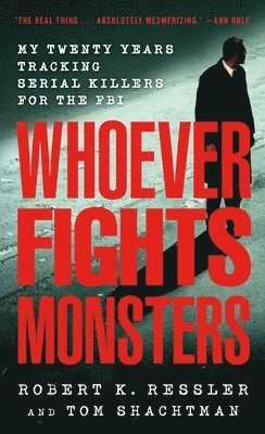Robert K. Ressler, Tom Shachtman, Charles Spicer - Whoever Fights Monsters, Häftad