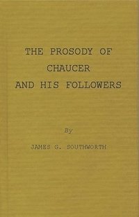 bokomslag The Prosody of Chaucer and His Followers