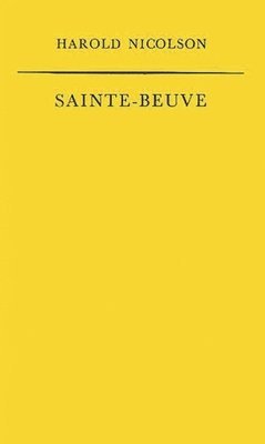 Harold George Nicolson, Unknown - Sainte-Beuve, Inbunden