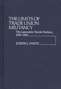 bokomslag The Limits of Trade Union Militancy