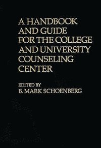 bokomslag A Handbook and Guide for the College and University Counseling Center