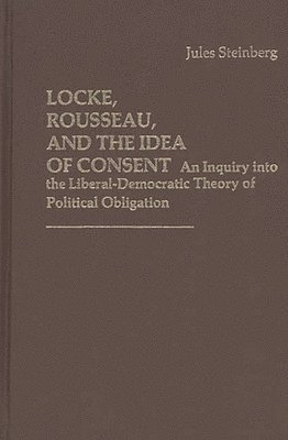 Locke, Rousseau, and the Idea of Consent 1
