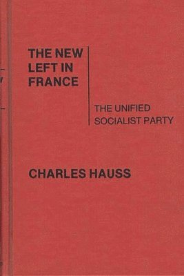 Charles Hauss - New Left in France, Inbunden
