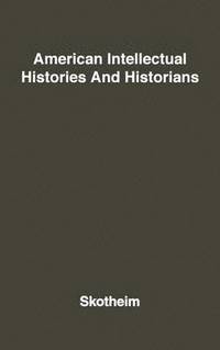 bokomslag American Intellectual Histories and Historians.