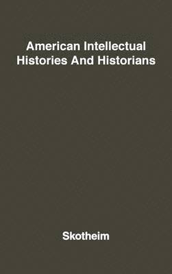 American Intellectual Histories and Historians. 1