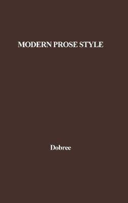 Bonamy Dobree, Unknown - Modern Prose Style, Inbunden