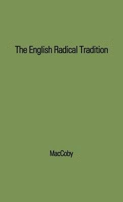 bokomslag The English Radical Tradition, 1763-1914.