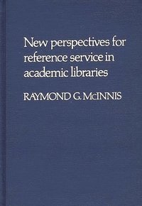 bokomslag New Perspectives for Reference Service in Academic Libraries.