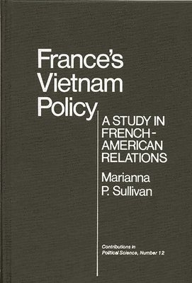 Marianna P. Sullivan, Unknown - France's Vietnam Policy, Inbunden