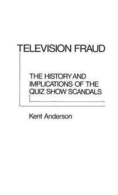 J. Kent Anderson - Television Fraud, Inbunden
