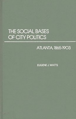 Eugene J. Watts - Social Bases of City Politics, Inbunden