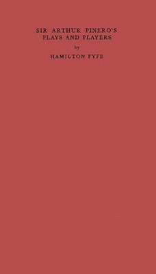 Sir Arthur Pinero's Play and Players