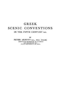 Peter D. Arnott - Greek Scenic Conventions in the Fifth Century B.C., Inbunden