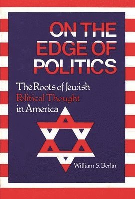 William S. Berlin - On the Edge of Politics, Inbunden