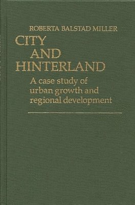 Roberta Balstad Miller, Roberta Balstad Miller - City and Hinterland, Inbunden