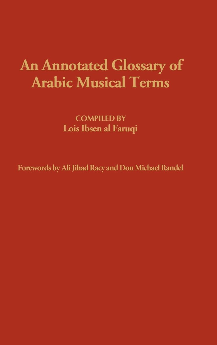 Anmar Faruqi Elzein, Hawazin Faruqi, Tayma al Faruqi, Lois Ibsen Al Faruqi, Anmar Faruqi Elzein - Annotated Glossary of Arabic Musical Terms, Inbunden