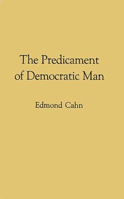 Edmond Nathaniel Cahn, Unknown - Predicament of Democratic Man, Inbunden