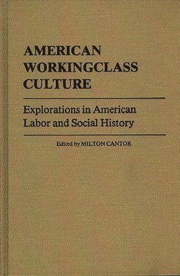Milton Cantor - American Workingclass Culture, Inbunden