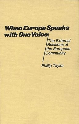 Phillip Taylor - When Europe Speaks with One Voice, Inbunden