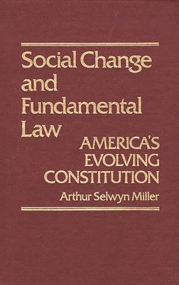 Arthur Selwyn Miller - Social Change & Fundamental Law, Inbunden