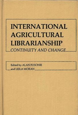 Alan Fusonie, Leila Moran, Unknown, Alan Fusonie, Leila Moran - International Agricultural Librarianship, Inbunden