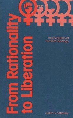 J. A. Sabrosky - From Rationality to Liberation, Inbunden