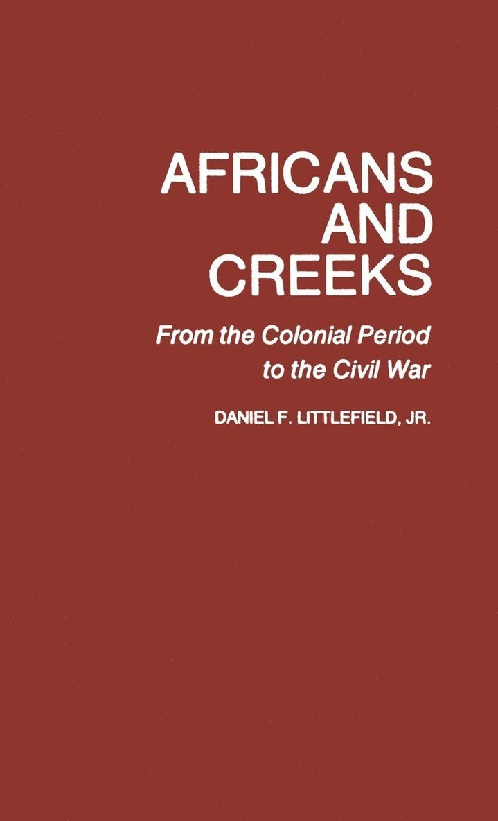 Daniel F. Littlefield, Jr. Littlefield, Daniel F., Daniel F. Jr. Littlefield - Africans and Creeks, Inbunden