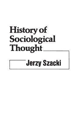 Jerzy Szacki, Dan A. Chekki - History of Sociological Thought, Inbunden