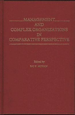 Unknown, Raj P. Mohan - Management and Complex Organizations in Comparative Perspective, Inbunden