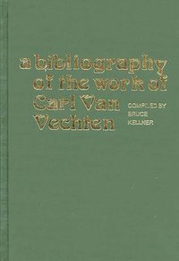 bokomslag A Bibliography of the Work of Carl Van Vechten