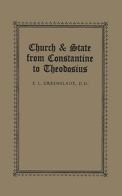 S. L. Greenslade, Stanley Lawrence Greenslade - Church & State from Constantine to Theodosius, Inbunden