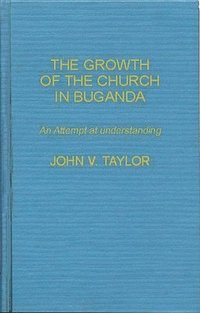 bokomslag The Growth of the Church in Buganda