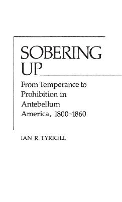 Ian R. Tyrrell - Sobering Up, Inbunden