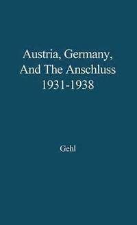 bokomslag Austria, Germany, and the Anschluss, 1931-1938