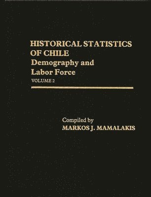 Markos Mamalakis - Historical Statistics of Chile, Volume II, Inbunden