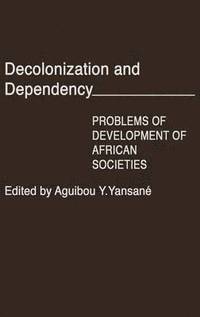 bokomslag Decolonization and Dependency