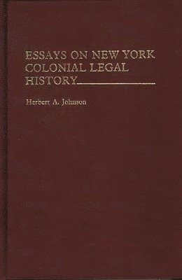 Herbert A. Johnson - Essays on New York Colonial Legal History., Inbunden