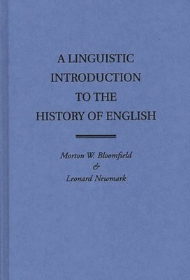 Morton W. Bloomfield, Leonard Newmark, Morton Wilfred Bloomfield - Linguistic Introduction to the History of English, Inbunden