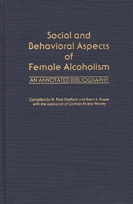 Lois M. Chalfant, Brent Roper - Social and Behavioral Aspects of Female Alcoholism, Inbunden