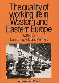 bokomslag The Quality of Working Life in Western and Eastern Europe