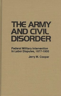 Jerry M. Cooper, Jay Luvaas - Army and Civil Disorder, Inbunden
