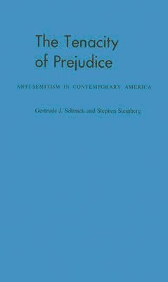 G.J. Selznick, Stephen Steinberg - Tenacity of Prejudice, Inbunden