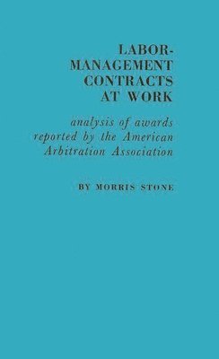 Morris Stone, Tanya Stone, Trevor Ed. Stone - Labor-Management Contracts at Work, Inbunden