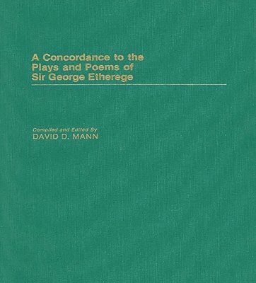 David Mann, David D. Mann - Concordance to the Plays and Poems of Sir George Etherege, Inbunden