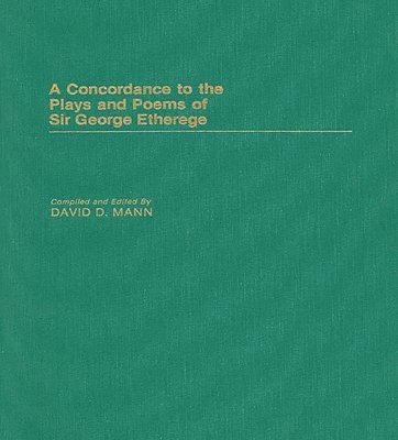 A Concordance to the Plays and Poems of Sir George Etherege 1