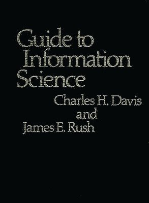 Charles H. Davis, James Rush - Guide to Information Science, Inbunden
