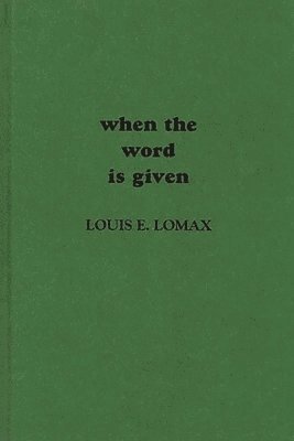 Louis E. Lomax - When the Word is Given..., Inbunden
