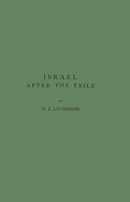 William Frederick Lofthouse, Lofthouse, Unknown - Israel After the Exile, Inbunden